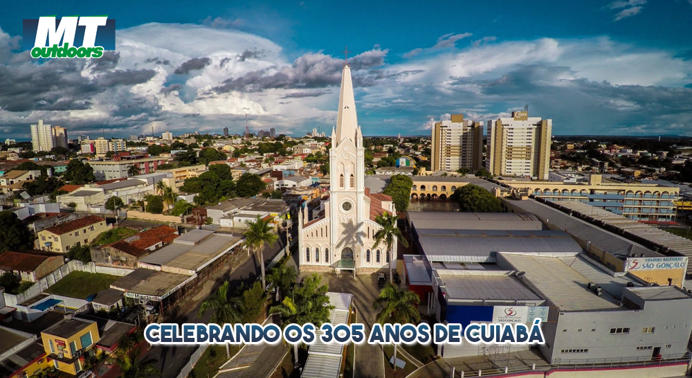 Celebrando os 305 anos de Cuiabá: 8 de Abril