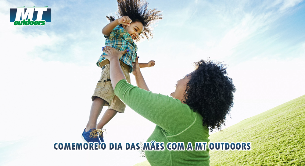 Comemore o Dia das Mães com a MT Outdoors