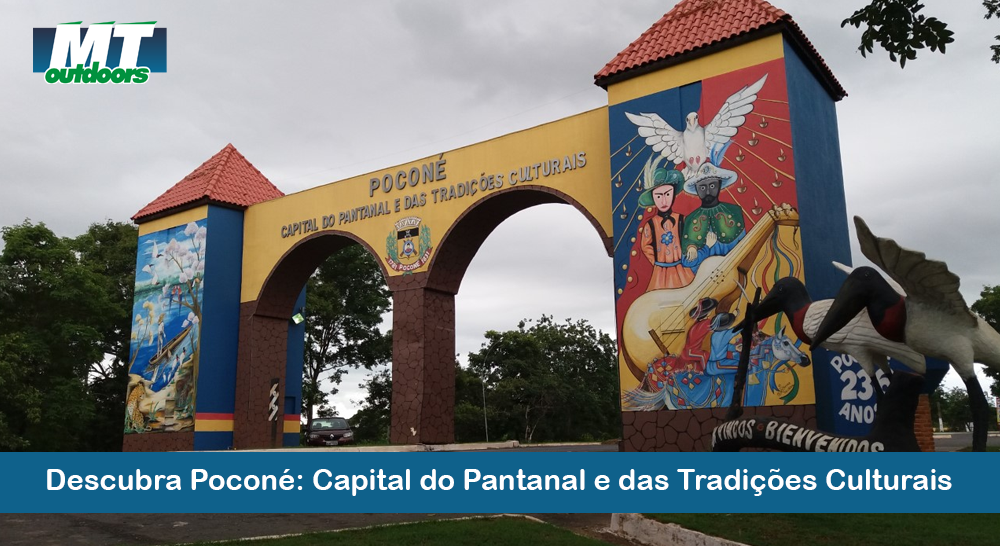 Descubra Poconé: Capital do Pantanal e das Tradições Culturais