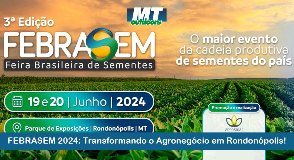 FEBRASEM 2024: Transformando o Agronegócio em Rondonópolis!