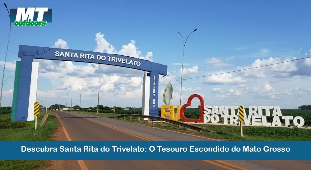 Descubra Santa Rita do Trivelato: O Tesouro Escondido do Mato Grosso