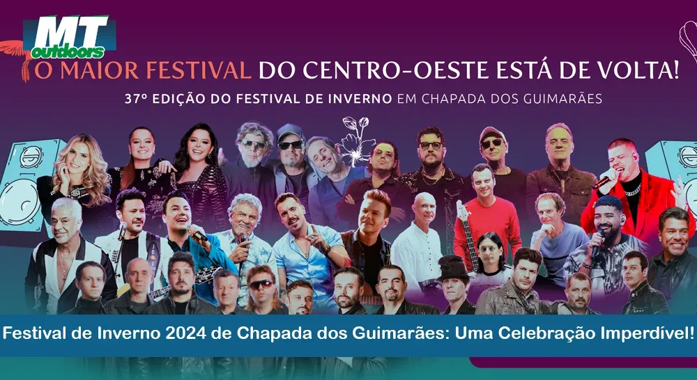 Festival de Inverno 2024 de Chapada dos Guimarães: Uma Celebração Imperdível!