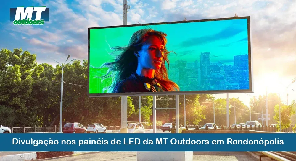 Divulgação nos painéis de LED da MT Outdoors em Rondonópolis