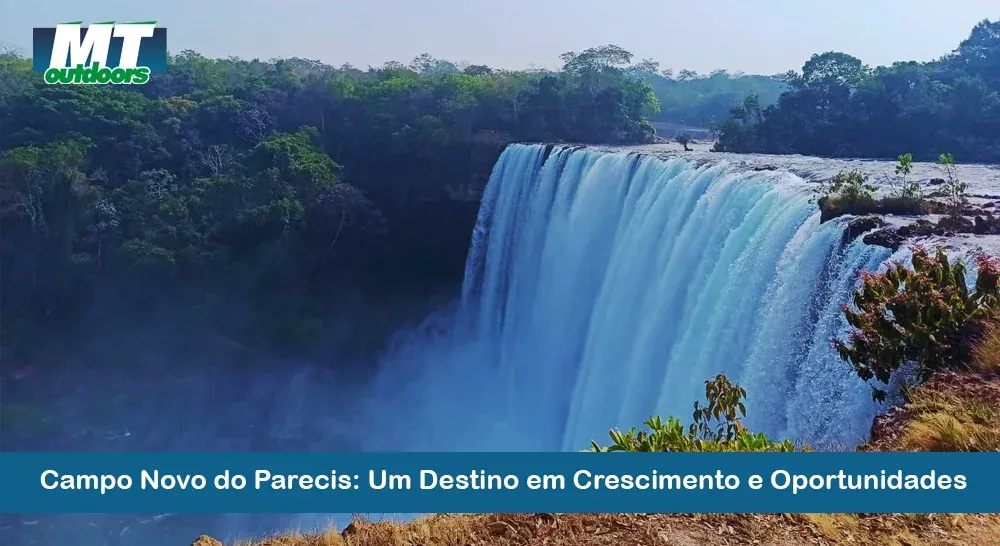  Campo Novo do Parecis: Um Destino em Crescimento e Oportunidades 