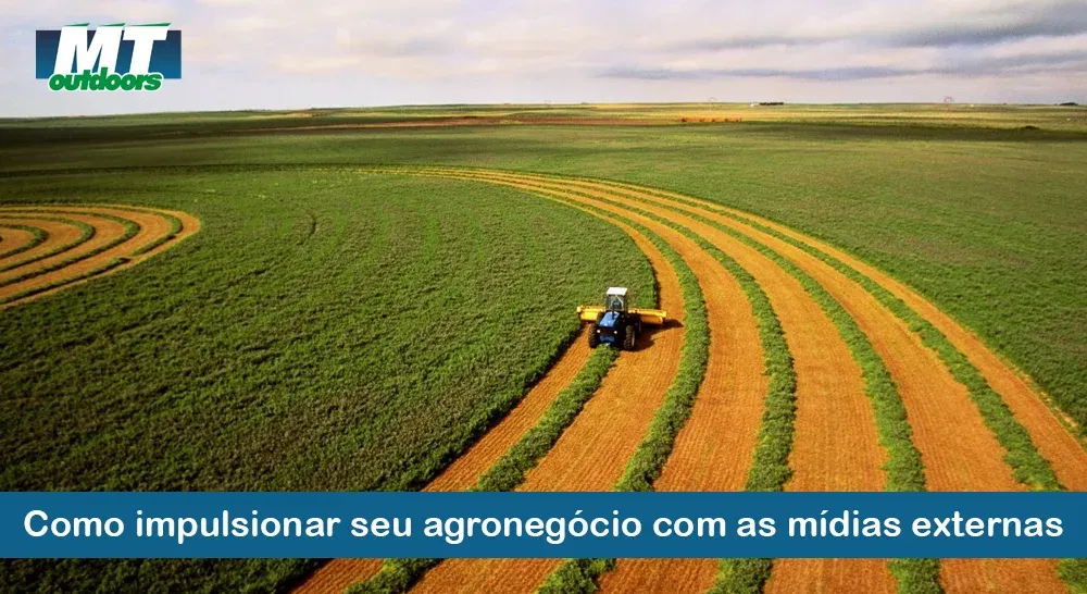 Como impulsionar seu agronegócio com as mídias externas