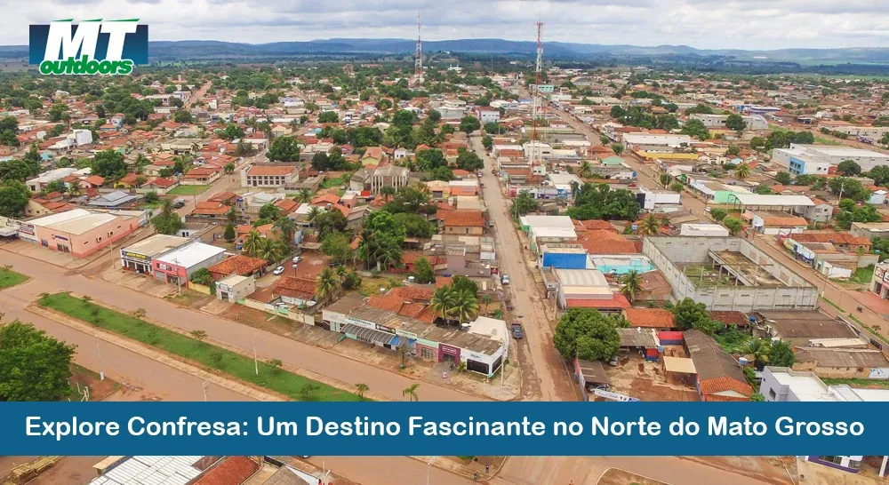 Explore Confresa: Um Destino Fascinante no Norte do Mato Grosso