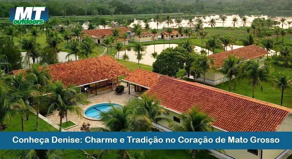 Descubra Denise: Charme e Tradição no Coração de Mato Grosso