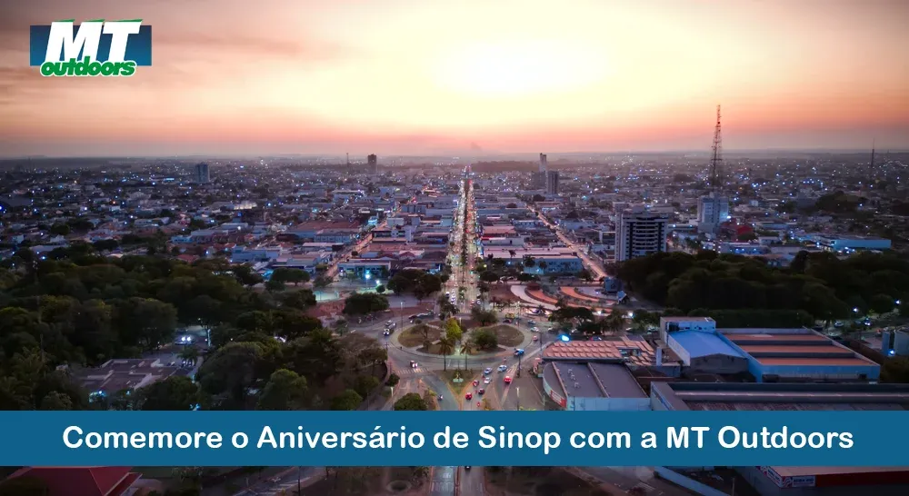  Comemore o Aniversário de Sinop com a MT Outdoors