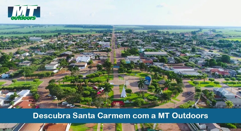 Descubra Santa Carmem com a MT Outdoors