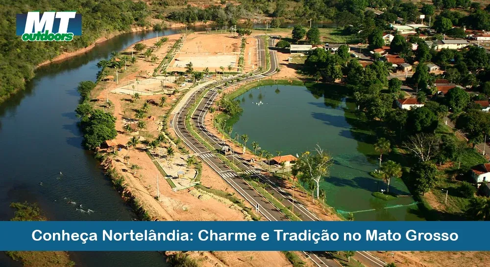 Conheça Nortelândia: Charme e Tradição no Mato Grosso