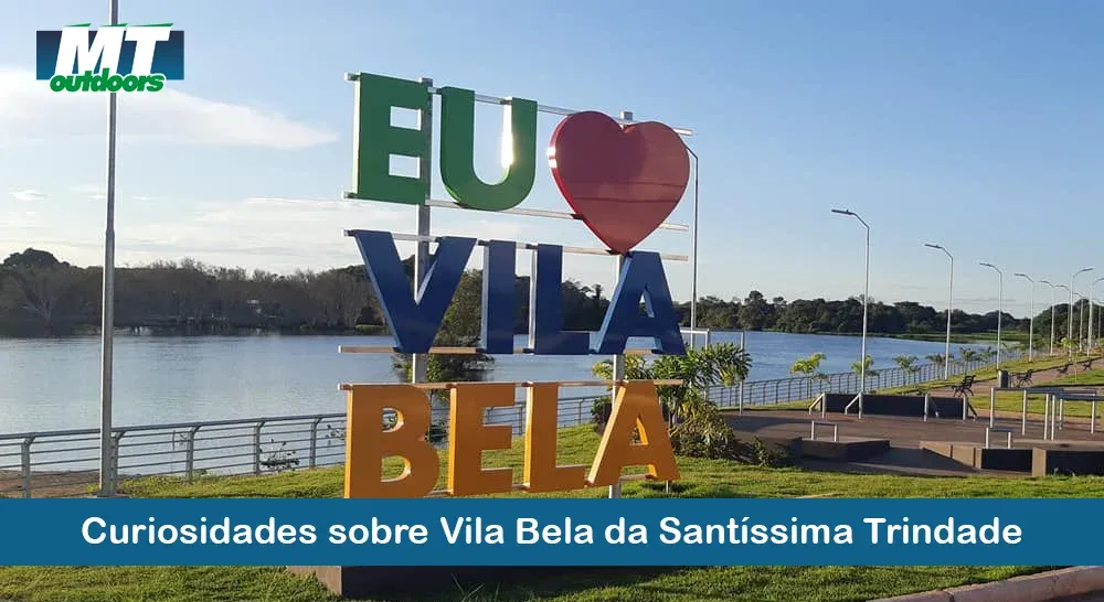 Curiosidades sobre Vila Bela da Santíssima Trindade