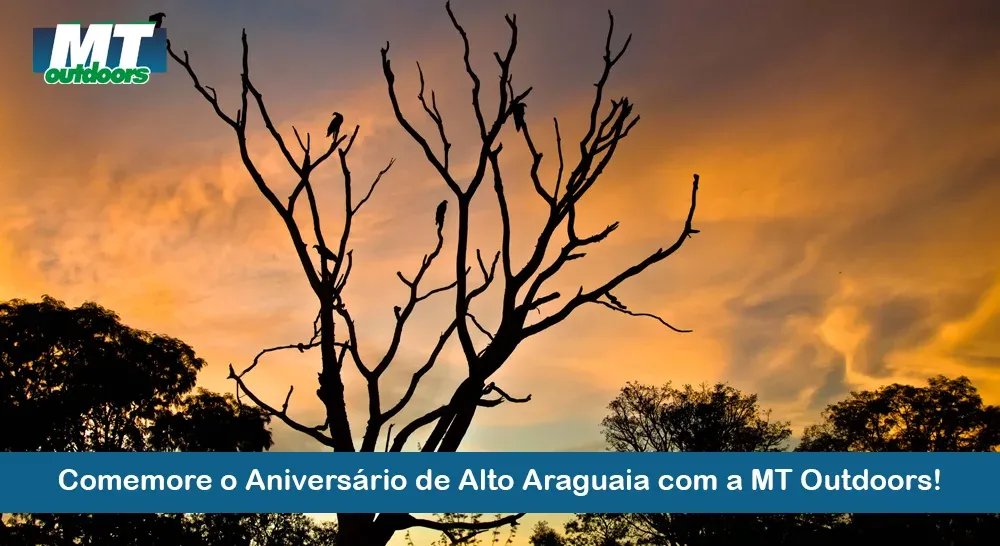 Comemore o Aniversário de Alto Araguaia com a MT Outdoors! 