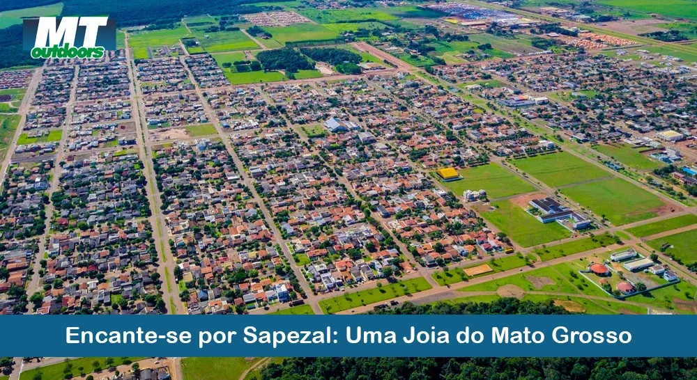 Encante-se por Sapezal: Uma Joia de Mato Grosso