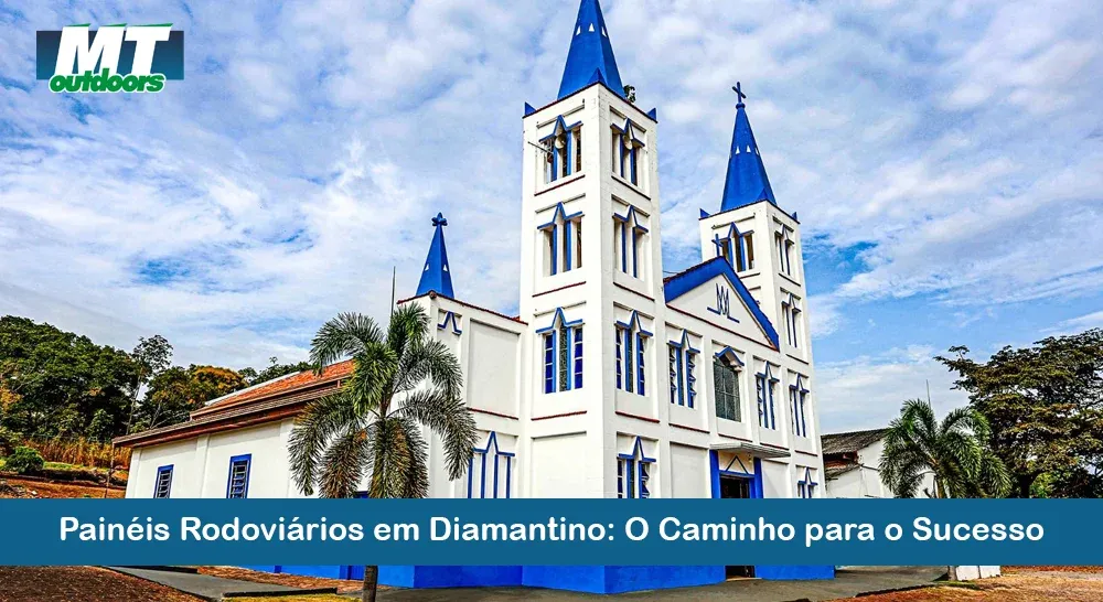 Painéis Rodoviários em Diamantino: O Caminho para o Sucesso