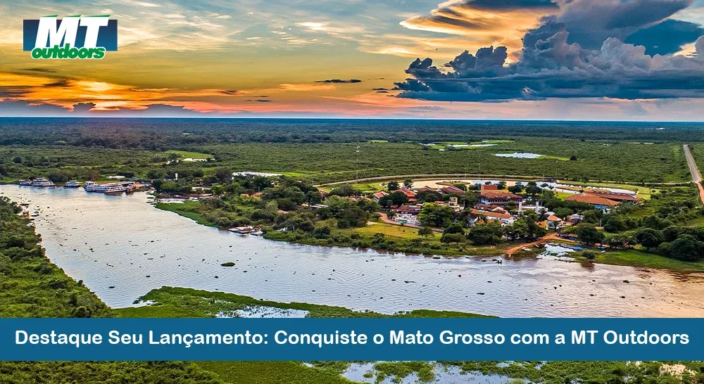 Destaque Seu Lançamento: Conquiste o Mato Grosso com a MT Outdoors