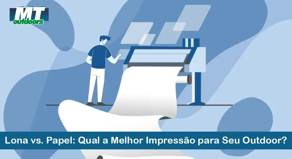 Lona vs. Papel: Qual a Melhor Impressão para Seu Outdoor?