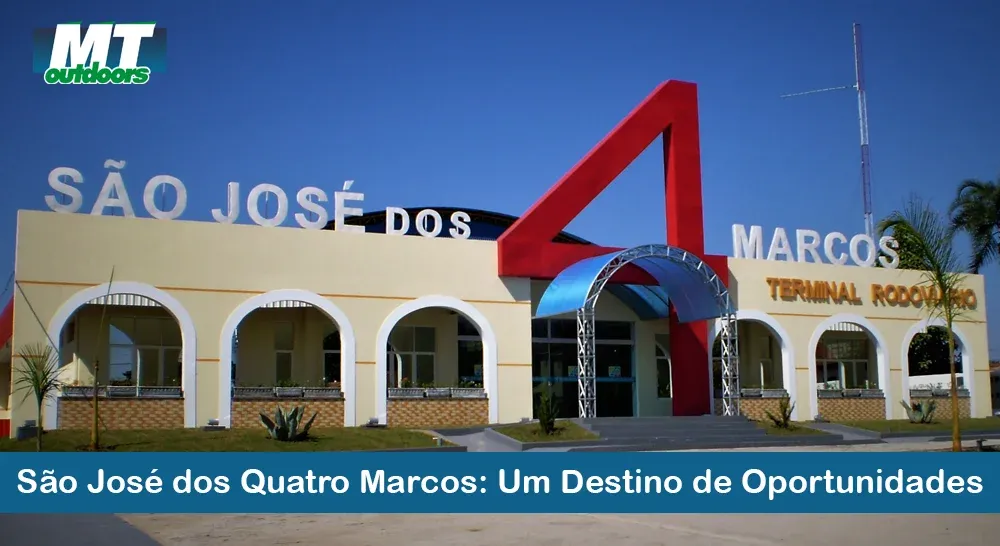 São José dos Quatro Marcos: Um Destino de Oportunidades