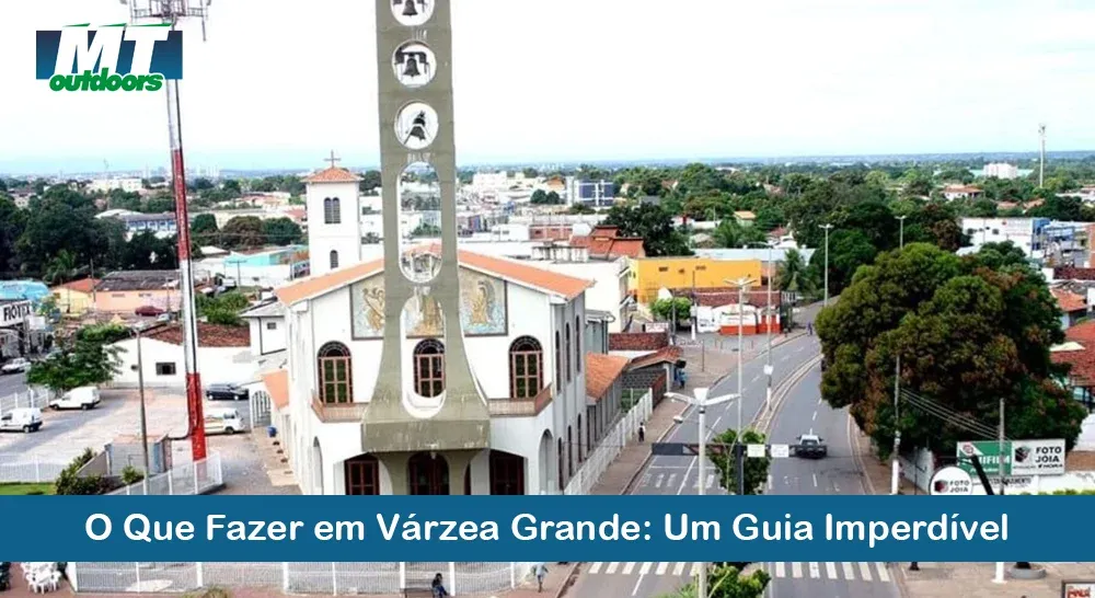 O Que Fazer em Várzea Grande: Um Guia Imperdível