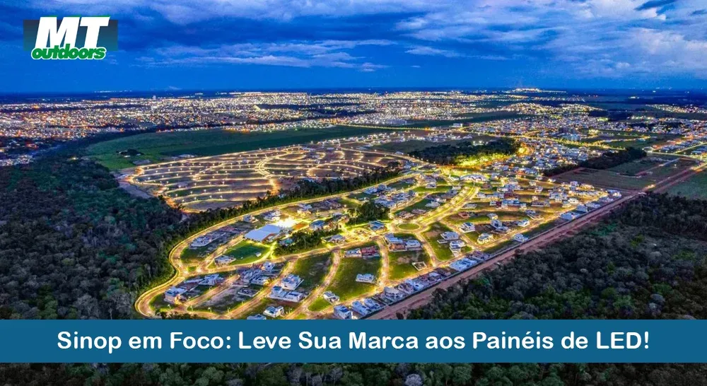 Sinop em Foco: Leve Sua Marca aos Painéis de LED!