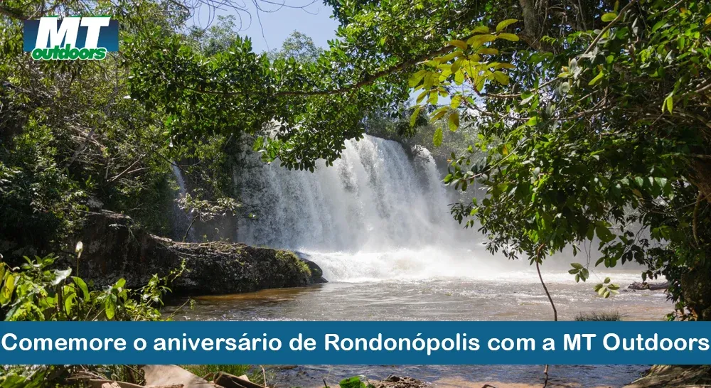 Comemore o aniversário de Rondonópolis com a MT Outdoors