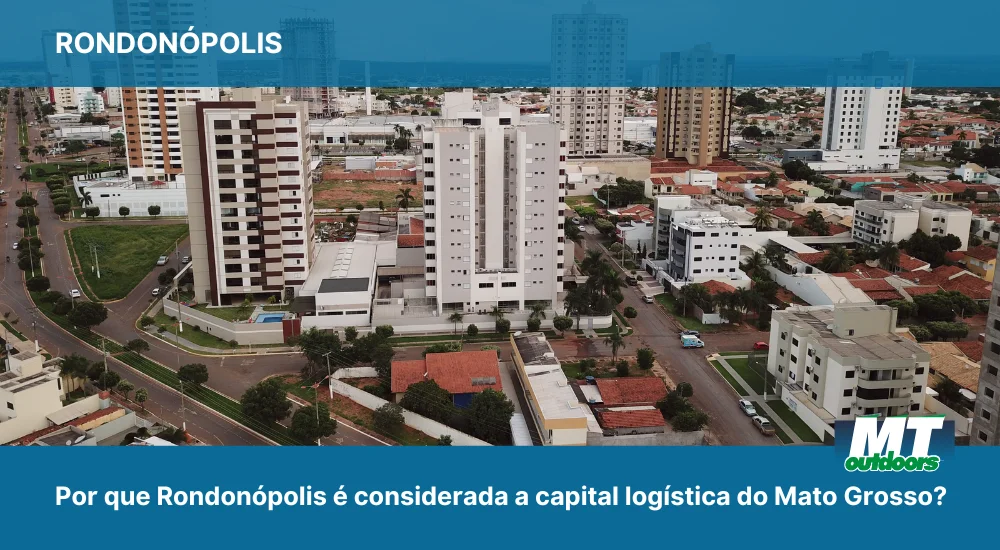 Por que Rondonópolis é considerada a capital logística do Mato Grosso?