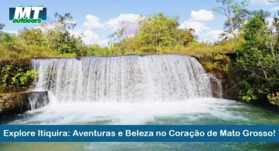 Ponto nº Explore Itiquira: Aventuras e Beleza no Coração de Mato Grosso!