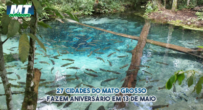 Ponto nº 27 cidades do Mato Grosso fazem aniversário em 13 de Maio